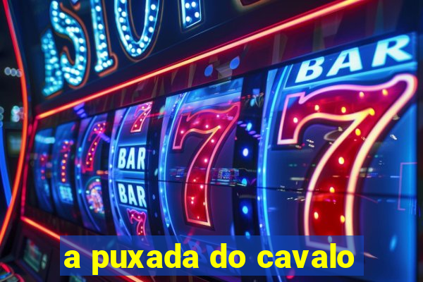 a puxada do cavalo